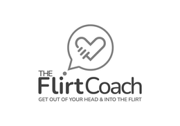 THE FLIRTCOACH GET OUT OF YOUR HEAD & INTO THE FLIRT trademark