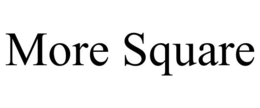 MORE SQUARE trademark