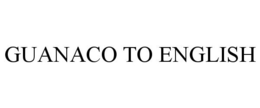 GUANACO TO ENGLISH trademark