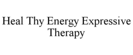 HEAL THY ENERGY EXPRESSIVE THERAPY trademark