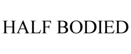 HALF BODIED trademark