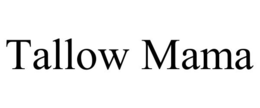 TALLOW MAMA trademark
