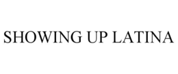 SHOWING UP LATINA trademark