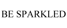 BE SPARKLED trademark