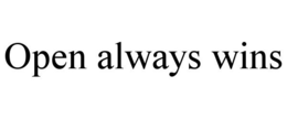 OPEN ALWAYS WINS trademark