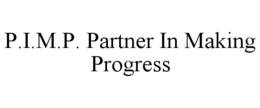 P.I.M.P. PARTNER IN MAKING PROGRESS trademark
