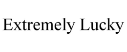 EXTREMELY LUCKY trademark