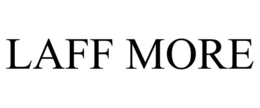 LAFF MORE trademark