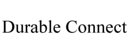 DURABLE CONNECT trademark