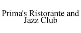 PRIMA'S RISTORANTE AND JAZZ CLUB trademark