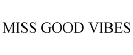 MISS GOOD VIBES trademark