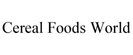 CEREAL FOODS WORLD trademark