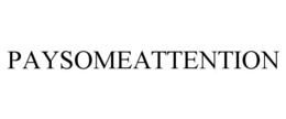 PAYSOMEATTENTION trademark