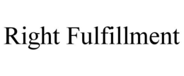 RIGHT FULFILLMENT trademark