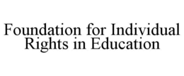 FOUNDATION FOR INDIVIDUAL RIGHTS IN EDUCATION trademark