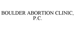 BOULDER ABORTION CLINIC, P.C. trademark