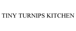 TINY TURNIPS KITCHEN trademark