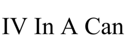 IV IN A CAN trademark