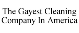 THE GAYEST CLEANING COMPANY IN AMERICA trademark