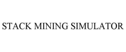 STACK MINING SIMULATOR trademark