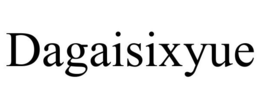 DAGAISIXYUE trademark