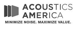 ACOUSTICS AMERICA MINIMIZE NOISE. MAXIMIZE VALUE. trademark