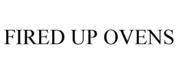 FIRED UP OVENS trademark