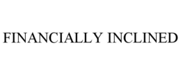FINANCIALLY INCLINED trademark