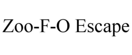 ZOO-F-O ESCAPE trademark