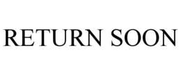RETURN SOON trademark