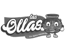 LAS OLLAS . . . UN DULCE RECUERDO trademark