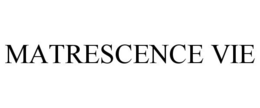 MATRESCENCE VIE trademark