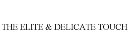 THE ELITE & DELICATE TOUCH trademark