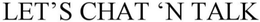 LET'S CHAT 'N TALK trademark