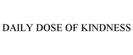 DAILY DOSE OF KINDNESS trademark