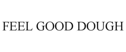 FEEL GOOD DOUGH trademark