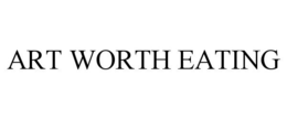 ART WORTH EATING trademark