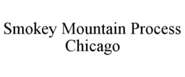 SMOKEY MOUNTAIN PROCESS CHICAGO trademark