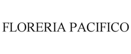 FLORERIA PACIFICO trademark