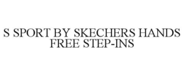 S SPORT BY SKECHERS HANDS FREE STEP-INS trademark