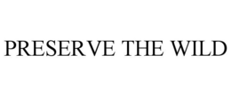 PRESERVE THE WILD trademark