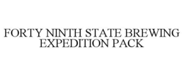 FORTY NINTH STATE BREWING EXPEDITION PACK trademark