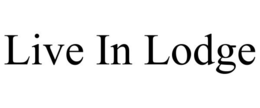 LIVE IN LODGE trademark