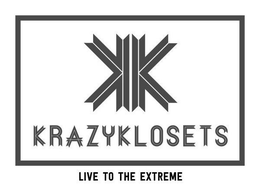 KK KRAZYKLOSETS LIVE TO THE EXTREME trademark