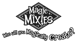 MAGIC MIXIES WHO WILL YOU MAGICALLY CREATE? trademark