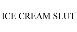 ICE CREAM SLUT trademark