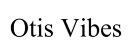 OTIS VIBES trademark