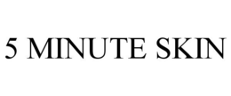 5 MINUTE SKIN trademark