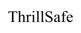 THRILLSAFE trademark