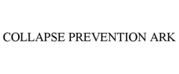 COLLAPSE PREVENTION ARK trademark